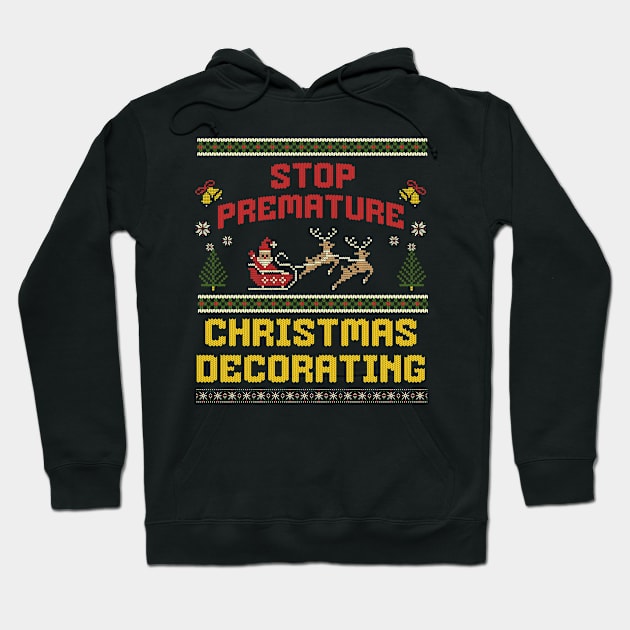 Stop Premature Christmas Decorating Hoodie by MEWRCH